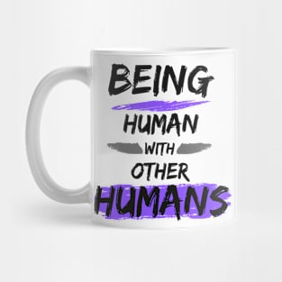 Being Human with other Humans Mug